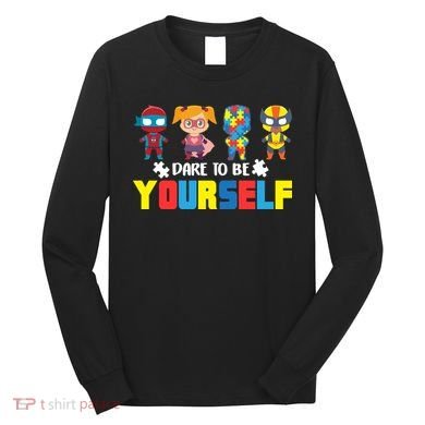 Dare To Be Yourself Superhero Autism Long Sleeve Shirt