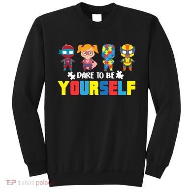 Dare To Be Yourself Superhero Autism Sweatshirt