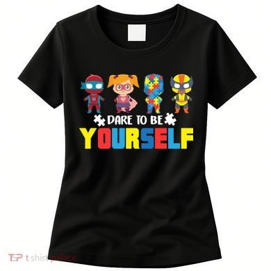 Dare To Be Yourself Superhero Autism Women's T-Shirt
