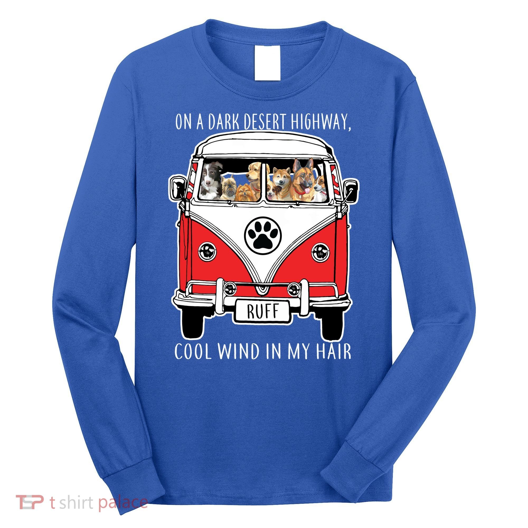 Dark Desert Highway Dog Feel Cool Wind In My Hair Long Sleeve Shirt