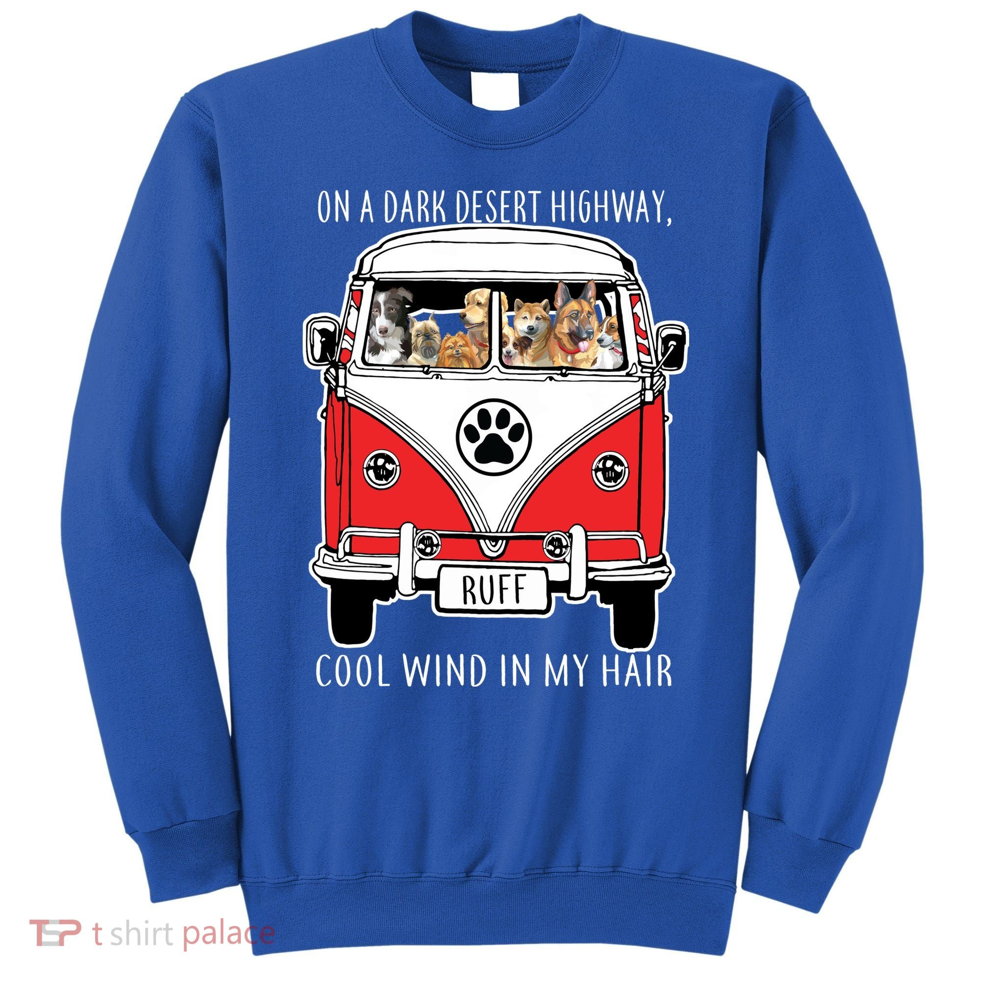 Dark Desert Highway Dog Feel Cool Wind In My Hair Sweatshirt