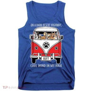 Dark Desert Highway Dog Feel Cool Wind In My Hair Tank Top