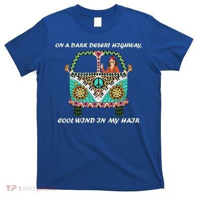 Dark Desert Highway Funny Hippie T-Shirt