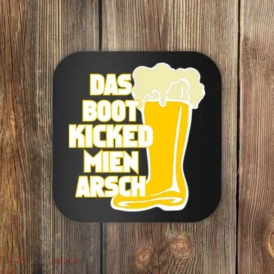 Das Boot Kicked Mien Arsch Coaster