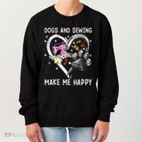 Dogs And Sewing Make Me Happy Funny Dogs And Sewing Women's Sweatshirt thumb 0