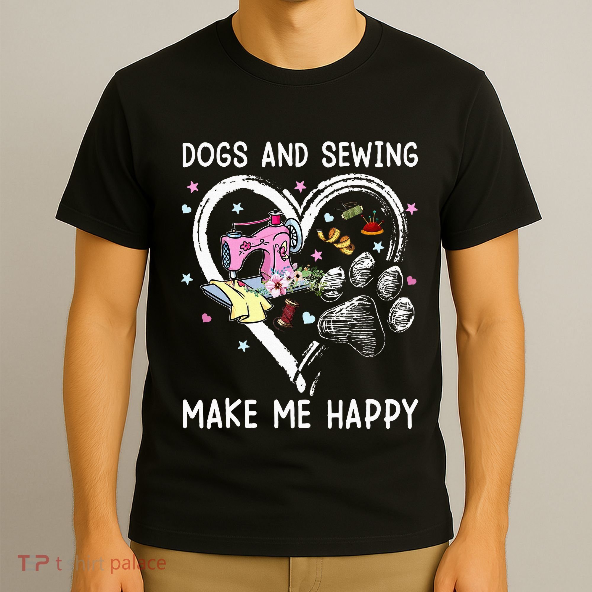 Dogs And Sewing Make Me Happy Funny Dogs And Sewing T-Shirt