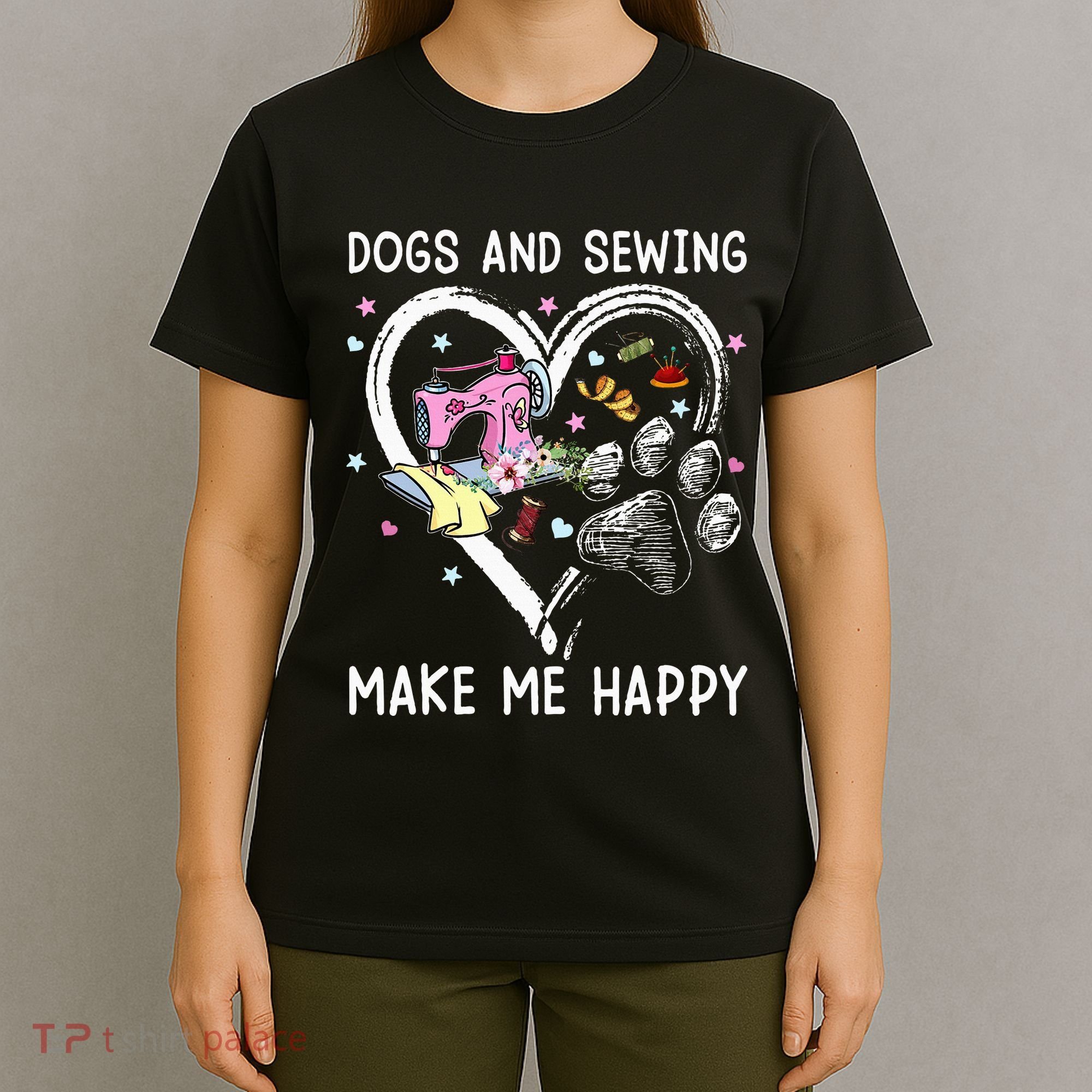 Dogs And Sewing Make Me Happy Funny Dogs And Sewing T-Shirt