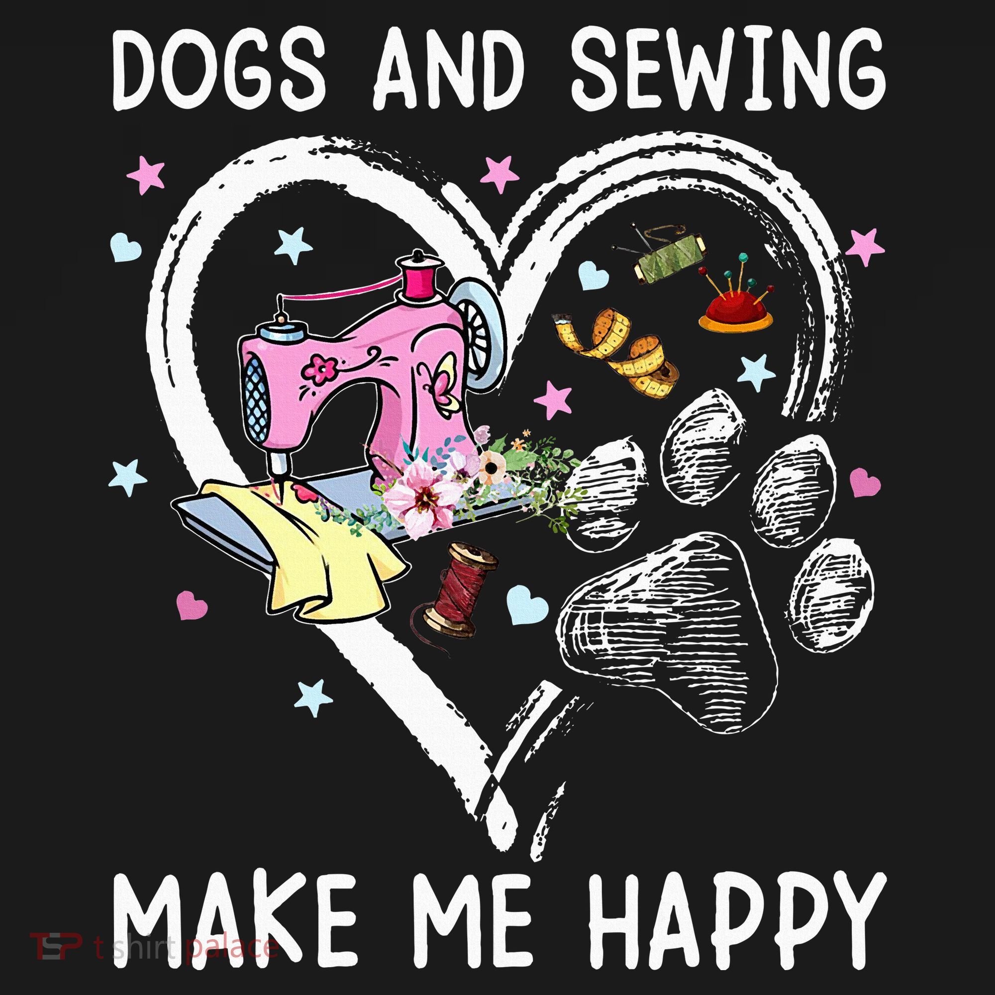 Dogs And Sewing Make Me Happy Funny Dogs And Sewing T-Shirt