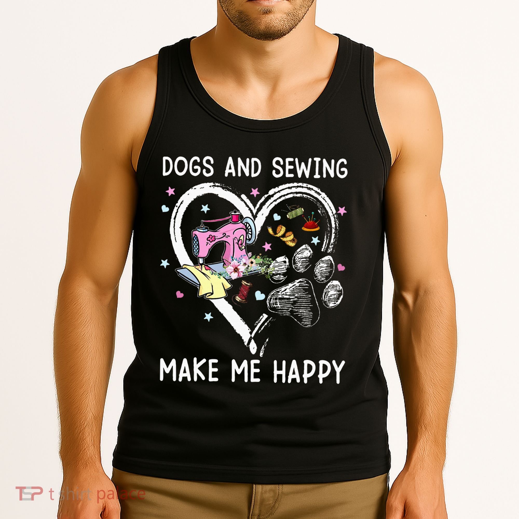 Dogs And Sewing Make Me Happy Funny Dogs And Sewing Tank Top