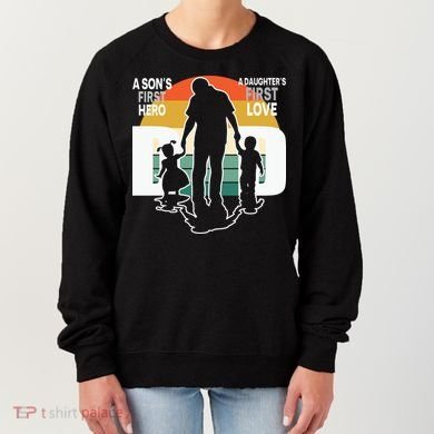 Dad A Sons First Hero A Daughters First Love Father's Day Women's Sweatshirt