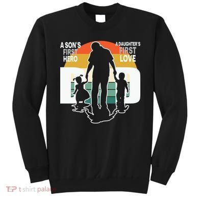 Dad A Sons First Hero A Daughters First Love Father's Day Sweatshirt