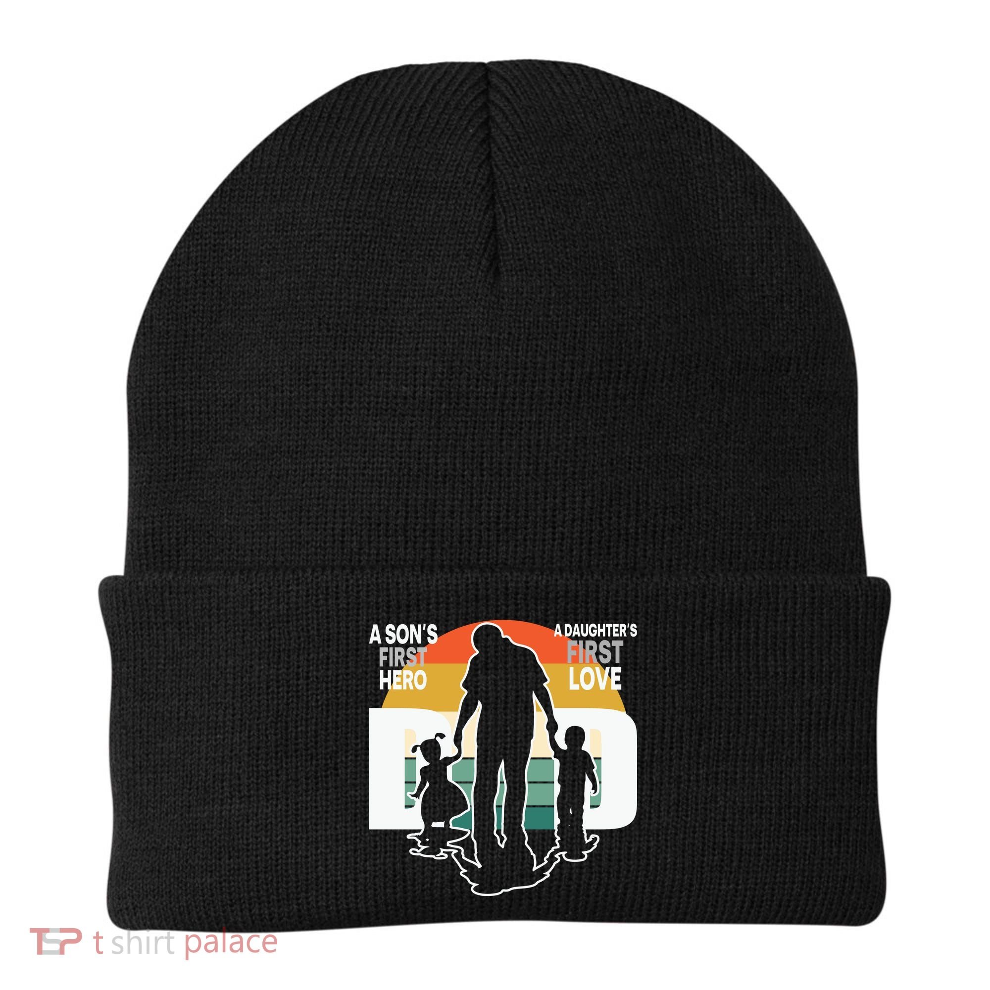 Dad A Sons First Hero A Daughters First Love Father's Day Beanie