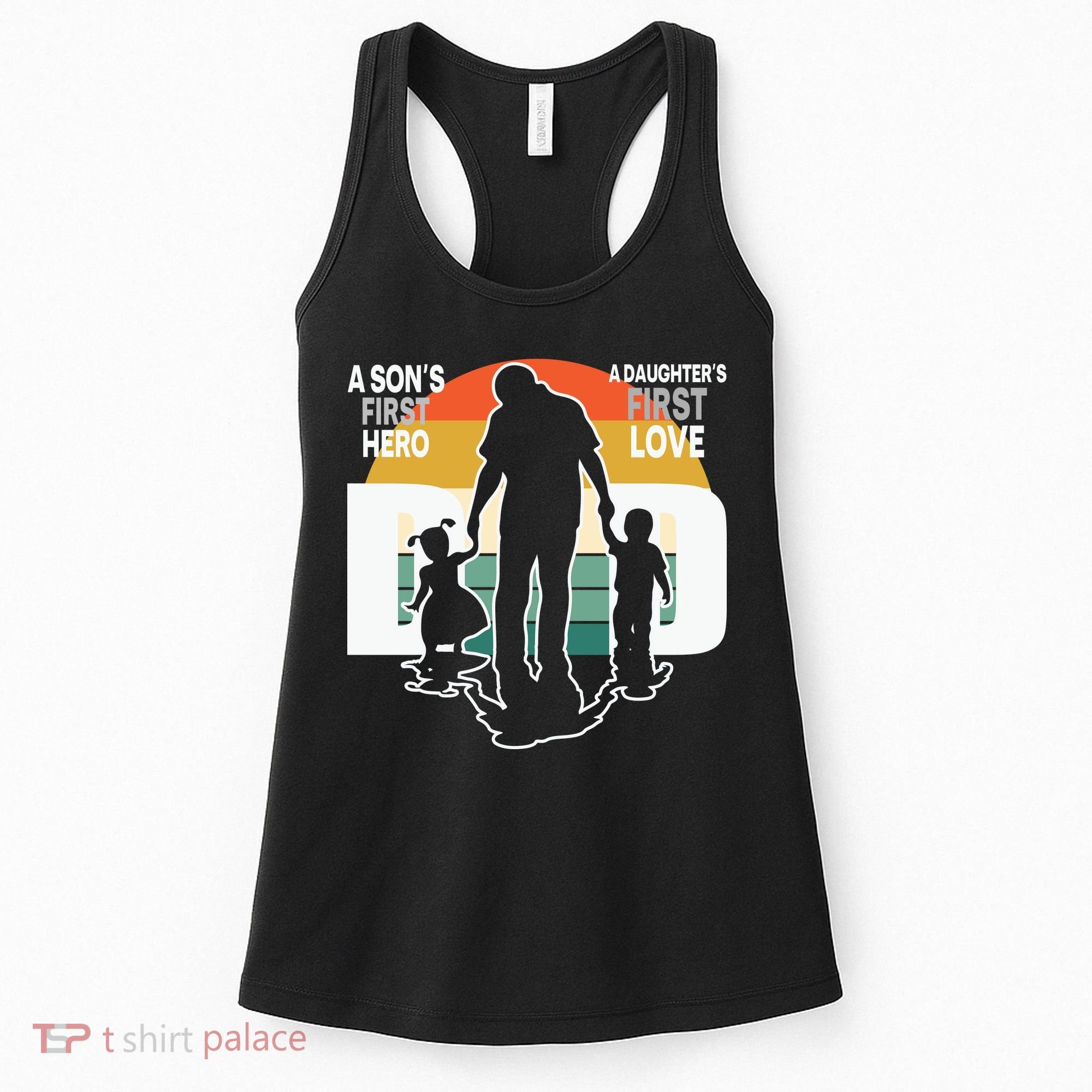 Dad A Sons First Hero A Daughters First Love Father's Day Women's Tank Top