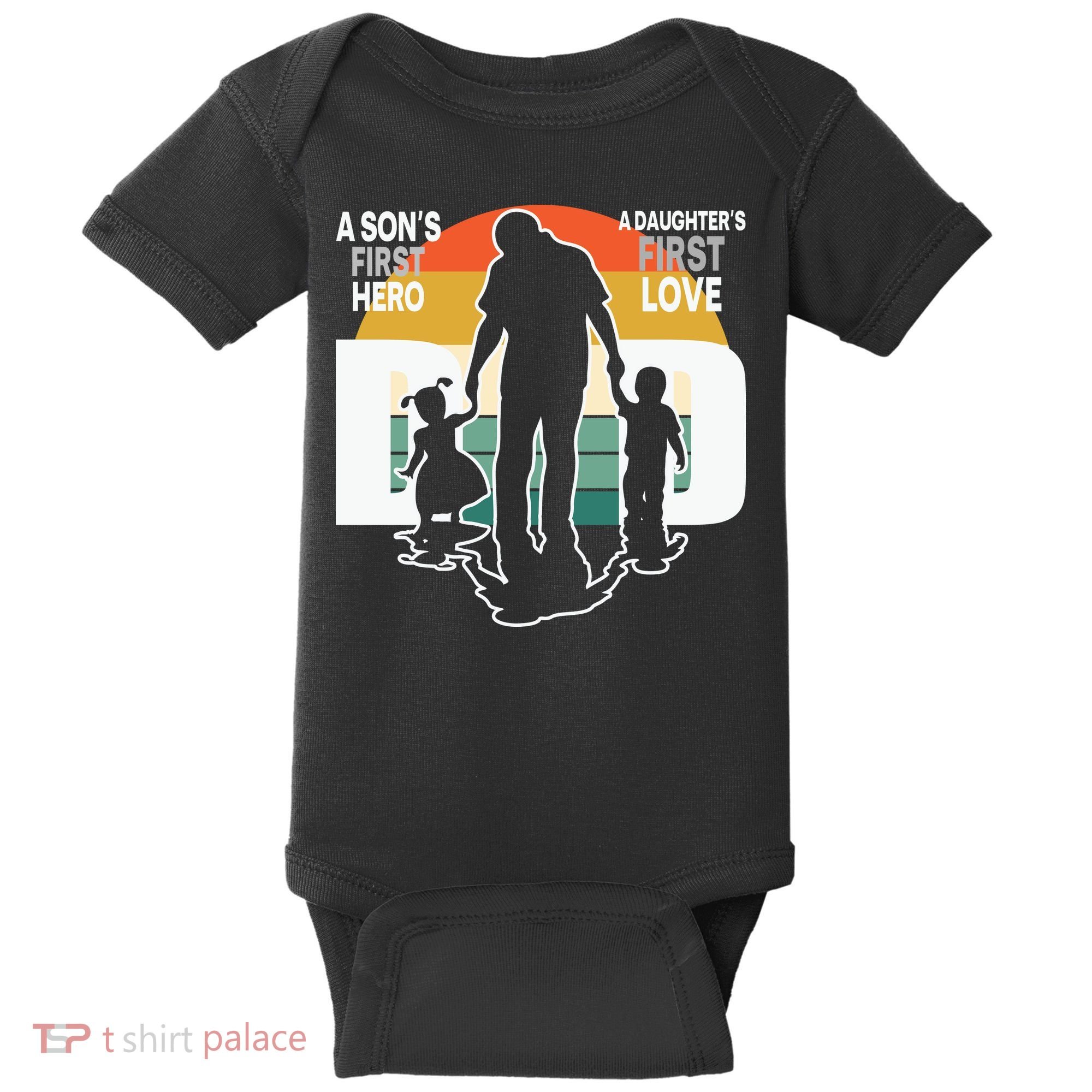 Dad A Sons First Hero A Daughters First Love Father's Day Baby Bodysuit