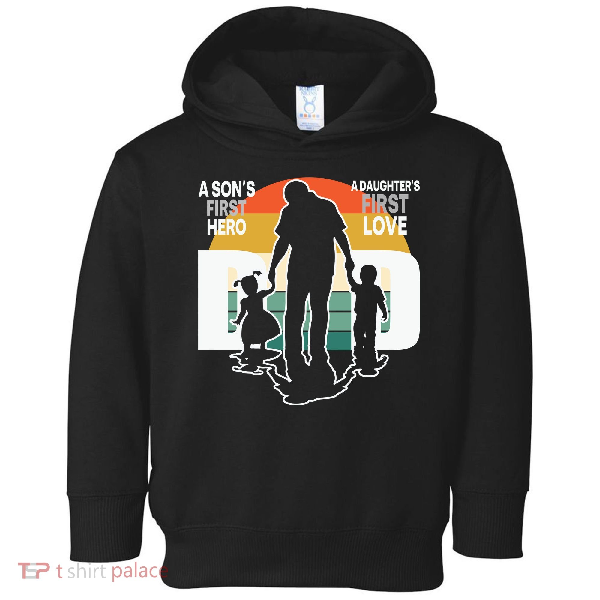 Dad A Sons First Hero A Daughters First Love Father's Day Toddler Hoodie