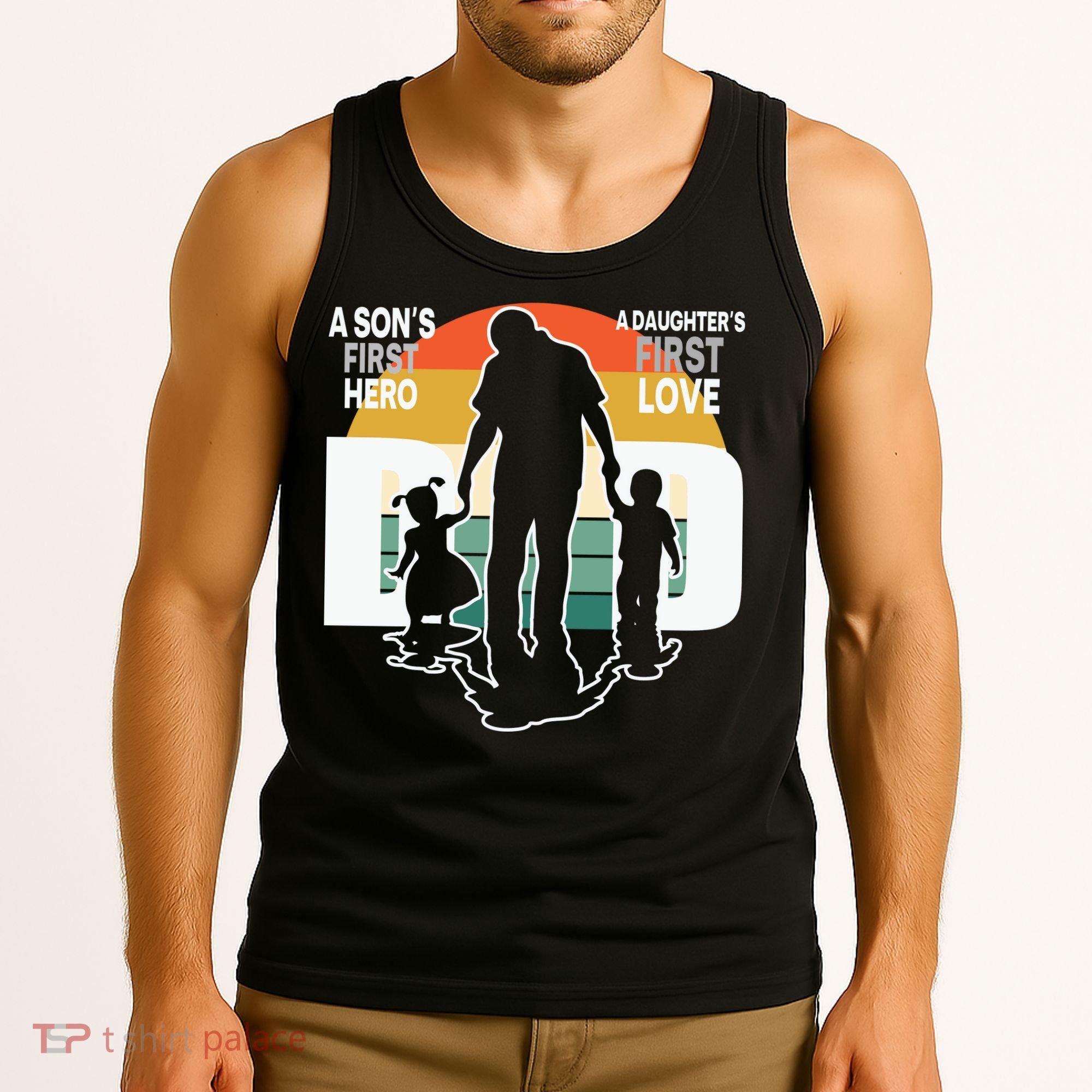 Dad A Sons First Hero A Daughters First Love Father's Day Tank Top