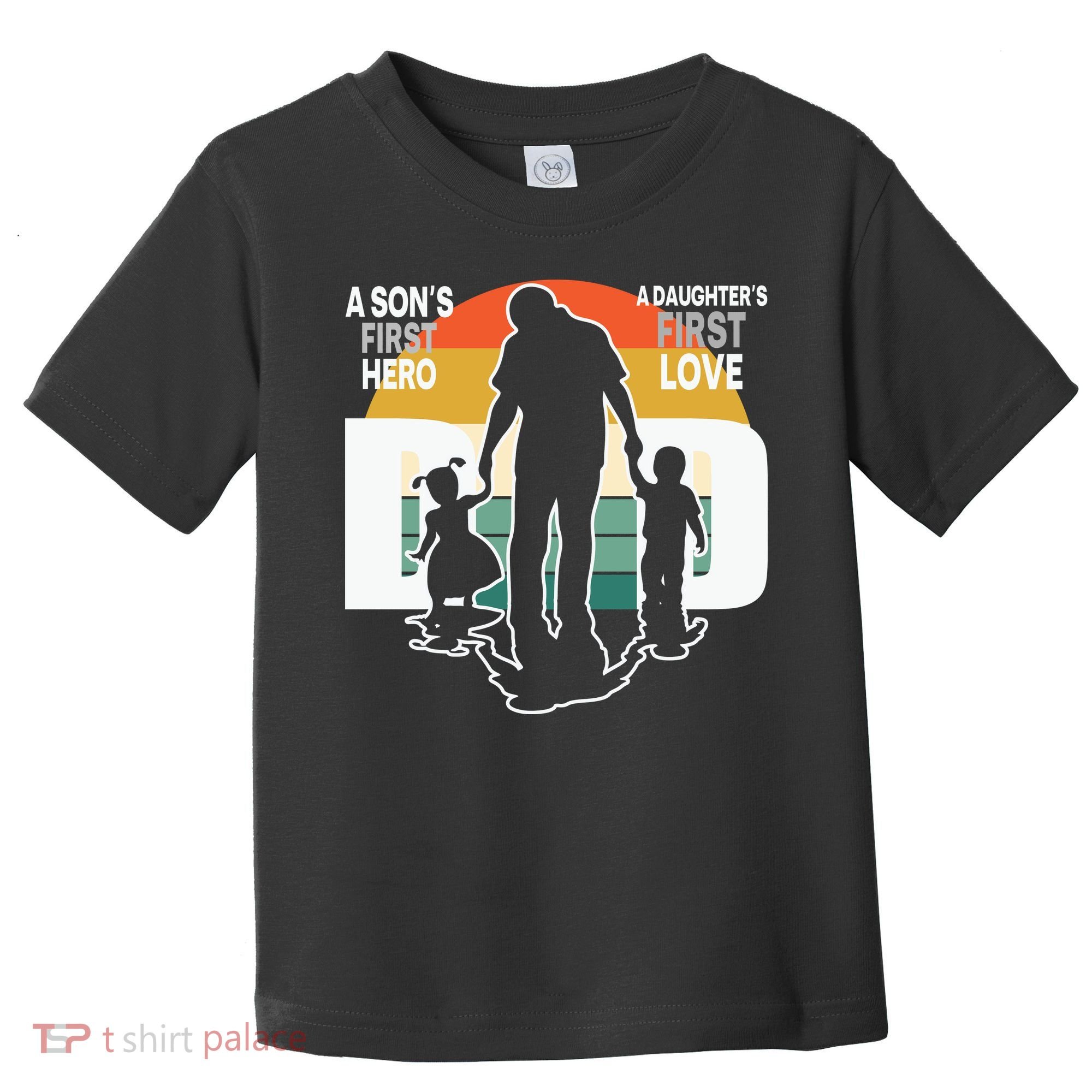 Dad A Sons First Hero A Daughters First Love Father's Day Toddler T-Shirt
