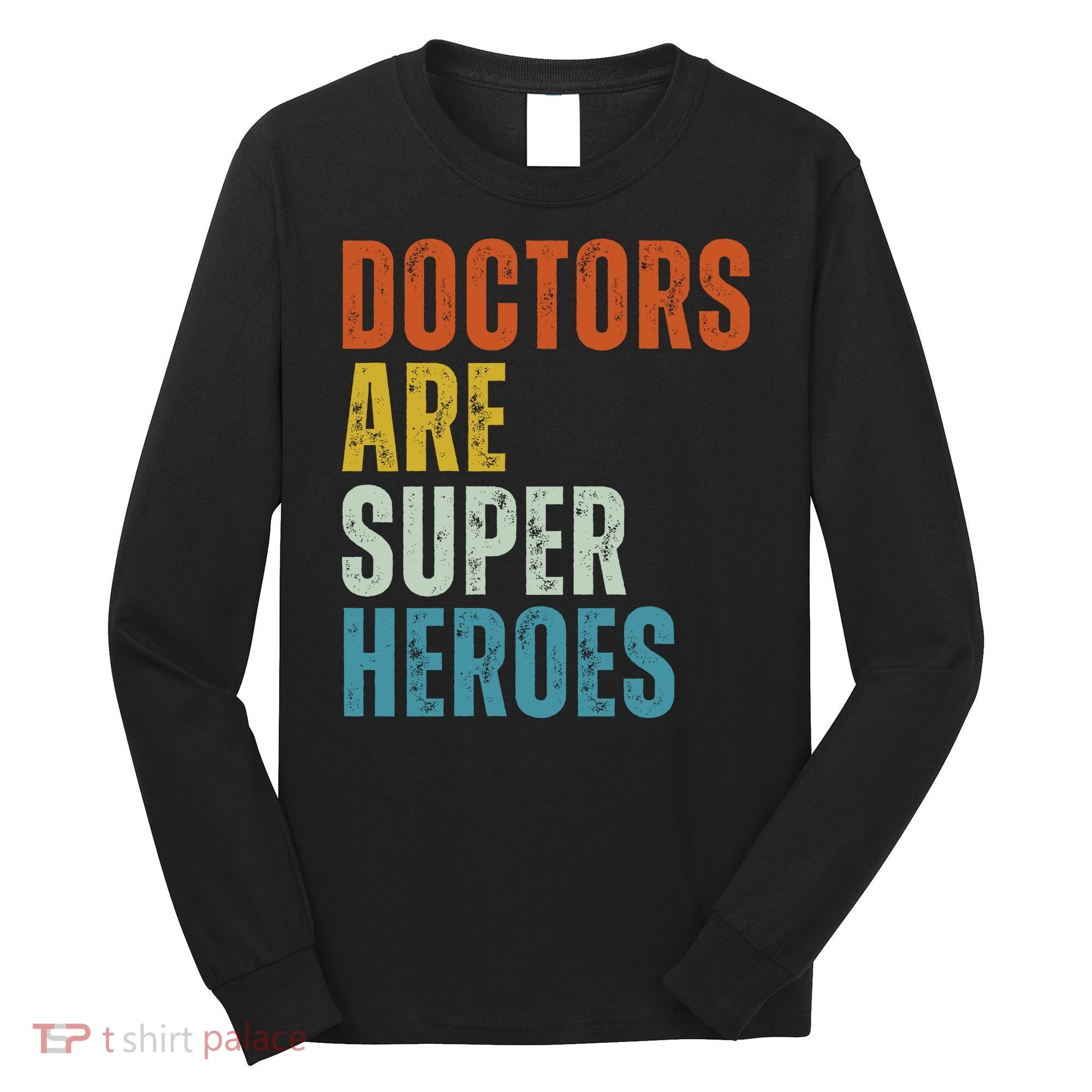 Doctors Are Super Heroes Long Sleeve Shirt