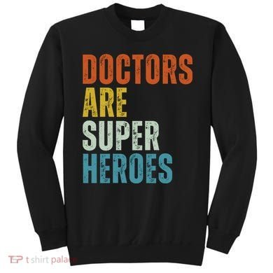 Doctors Are Super Heroes Sweatshirt