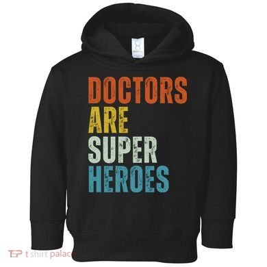 Doctors Are Super Heroes Toddler Hoodie