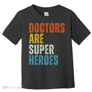 Doctors Are Super Heroes Toddler T-Shirt