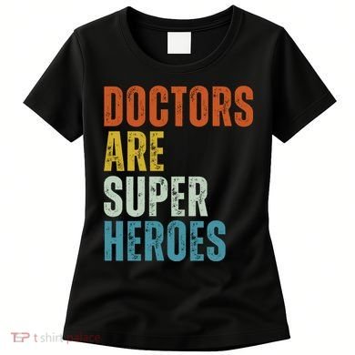 Doctors Are Super Heroes Women's T-Shirt
