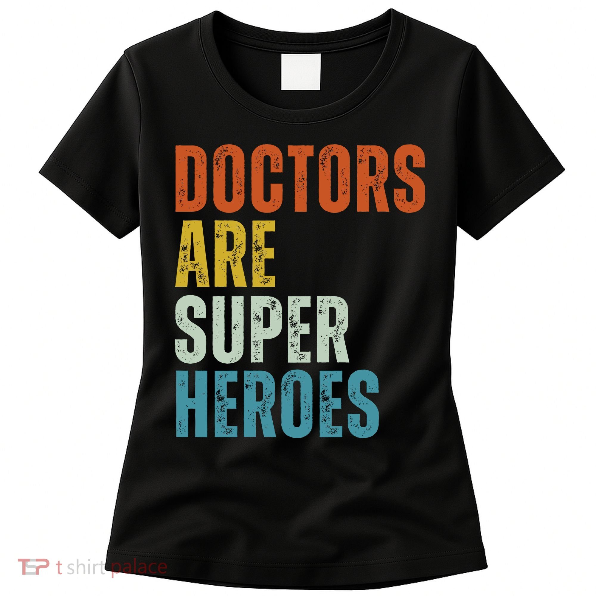 Doctors Are Super Heroes Women's T-Shirt