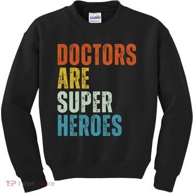 Doctors Are Super Heroes Kids Sweatshirt