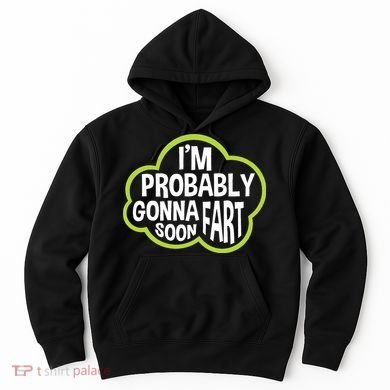 Don't Approach Sarcasm I'm Probably Gonna Fart Soon Funny Hoodie