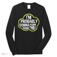 Don't Approach Sarcasm I'm Probably Gonna Fart Soon Funny Long Sleeve Shirt thumb 0