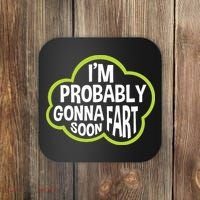 Don't Approach Sarcasm I'm Probably Gonna Fart Soon Funny Coaster thumb 0