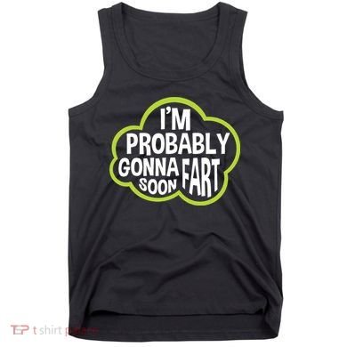 Don't Approach Sarcasm I'm Probably Gonna Fart Soon Funny Tank Top