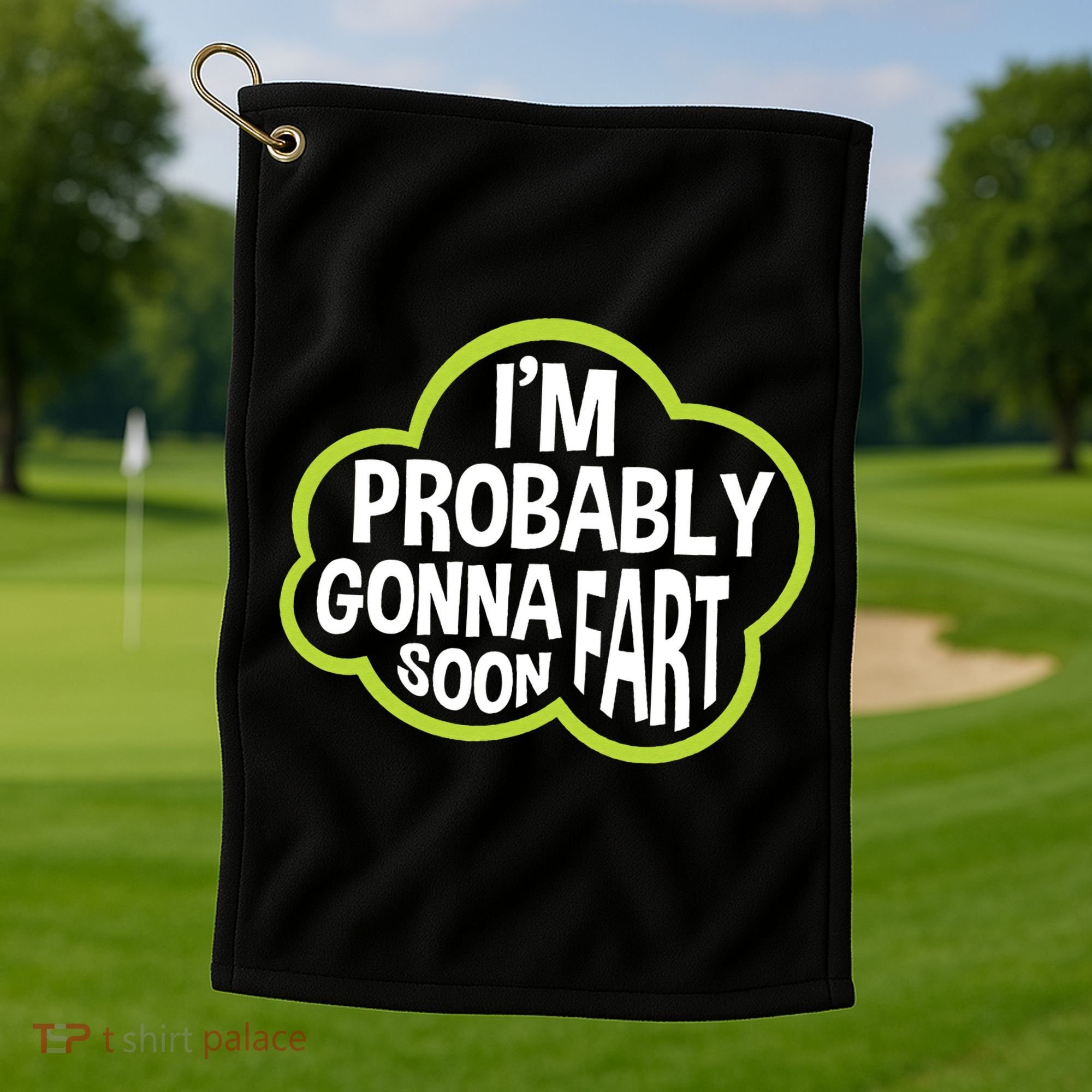Don't Approach Sarcasm I'm Probably Gonna Fart Soon Funny Golf Towel