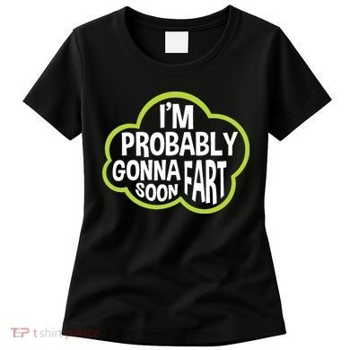 Don't Approach Sarcasm I'm Probably Gonna Fart Soon Funny Women's T-Shirt