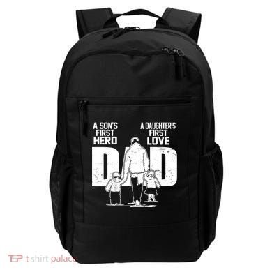 Dad A Sons First Hero Daughters First Love FatherS Day Gift Backpack