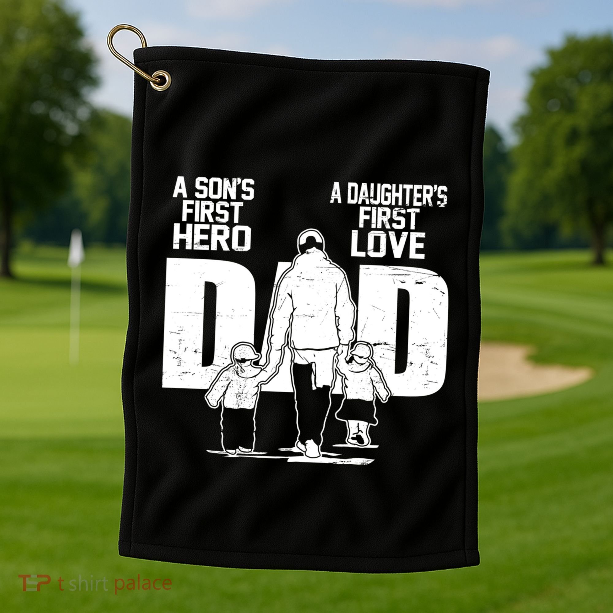 Dad A Sons First Hero Daughters First Love FatherS Day Gift Golf Towel