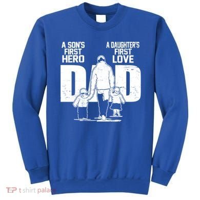 Dad A Sons First Hero Daughters First Love FatherS Day Gift Sweatshirt