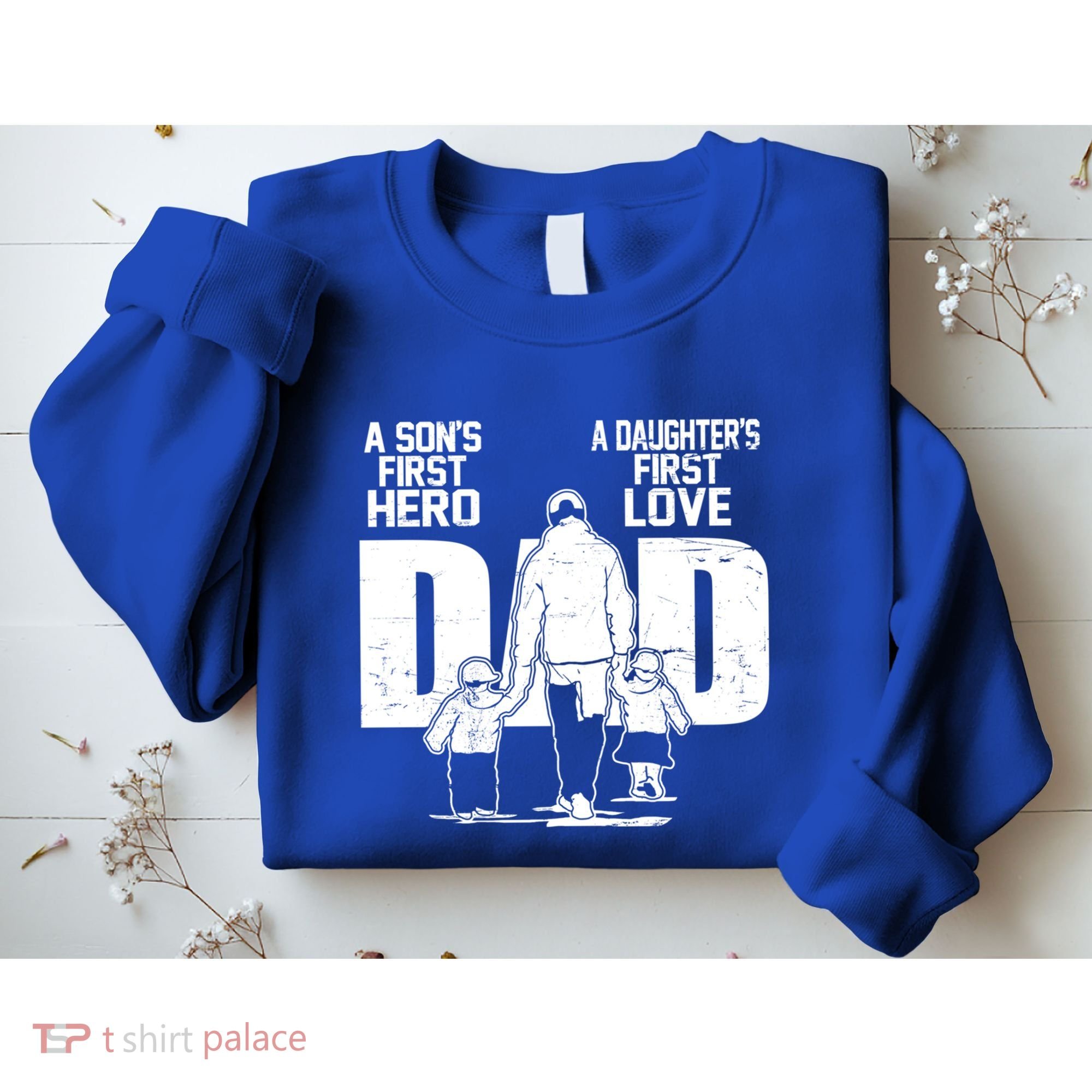 Dad A Sons First Hero Daughters First Love FatherS Day Gift Sweatshirt