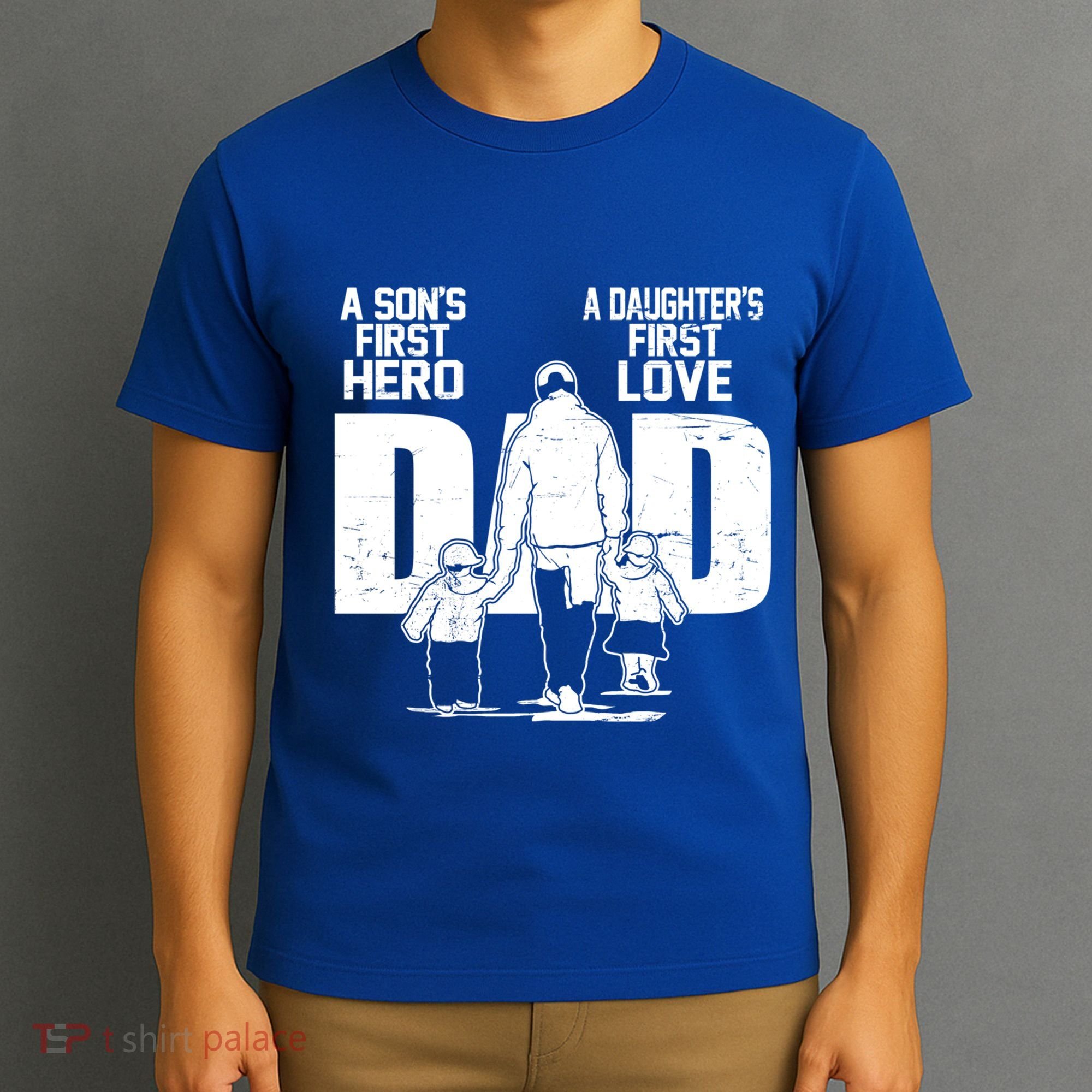 Dad A Sons First Hero Daughters First Love FatherS Day Gift T-Shirt