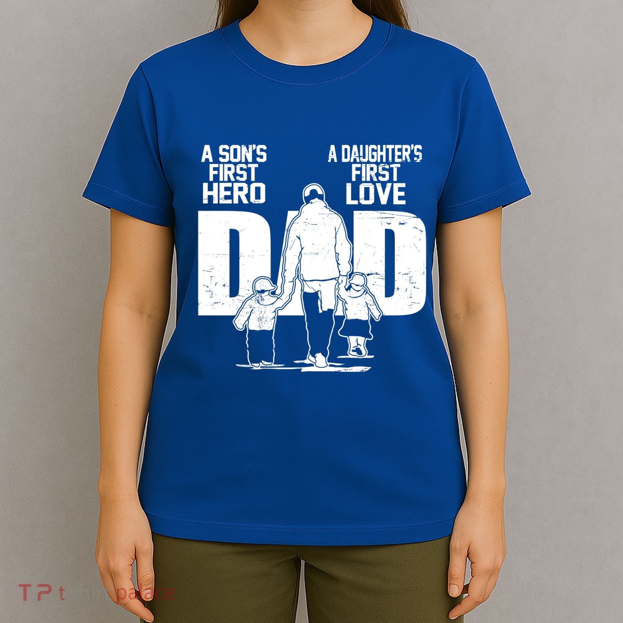Dad A Sons First Hero Daughters First Love FatherS Day Gift T-Shirt