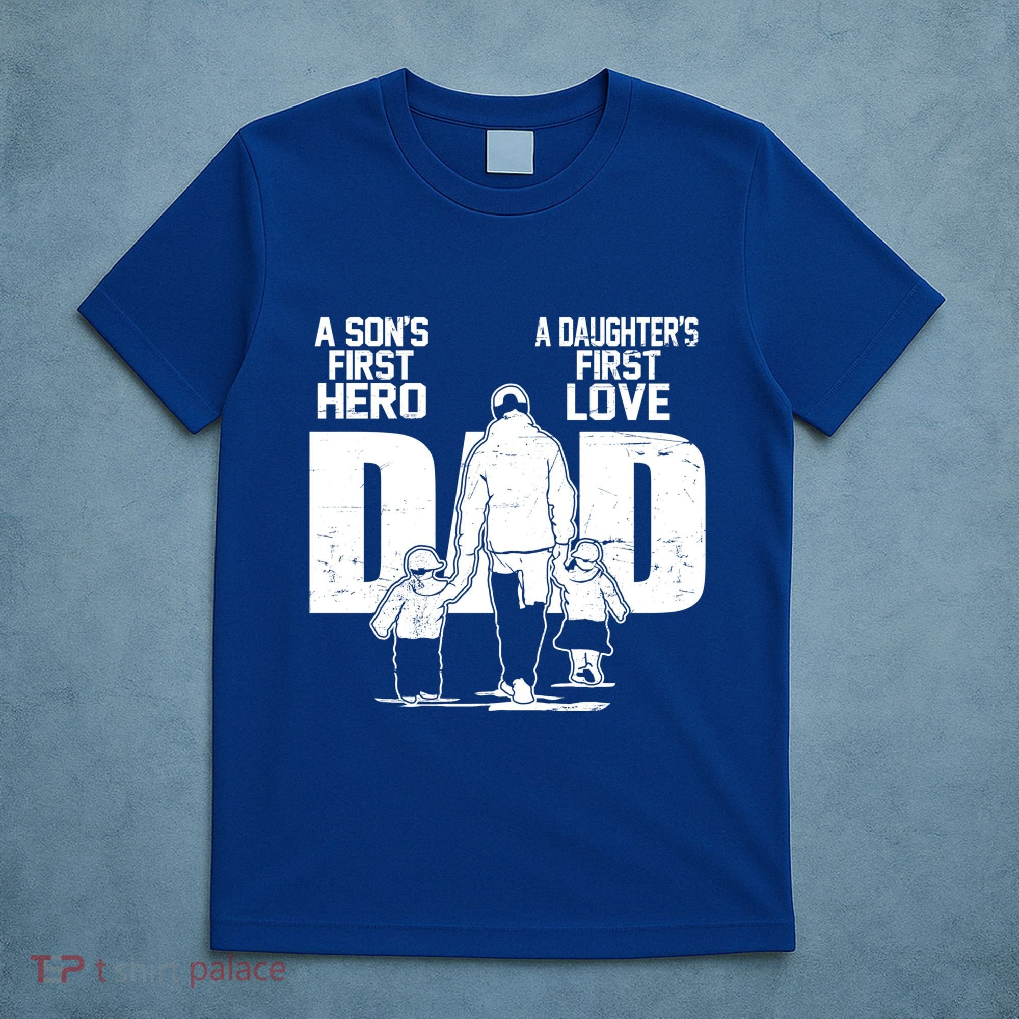 Dad A Sons First Hero Daughters First Love FatherS Day Gift T-Shirt