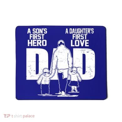 Dad A Sons First Hero Daughters First Love FatherS Day Gift Mousepad