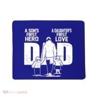 Dad A Sons First Hero Daughters First Love FatherS Day Gift Mousepad thumb 0