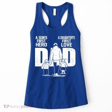 Dad A Sons First Hero Daughters First Love FatherS Day Gift Women's Tank Top