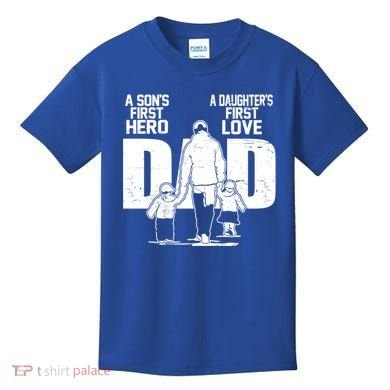Dad A Sons First Hero Daughters First Love FatherS Day Gift Kids T-Shirt