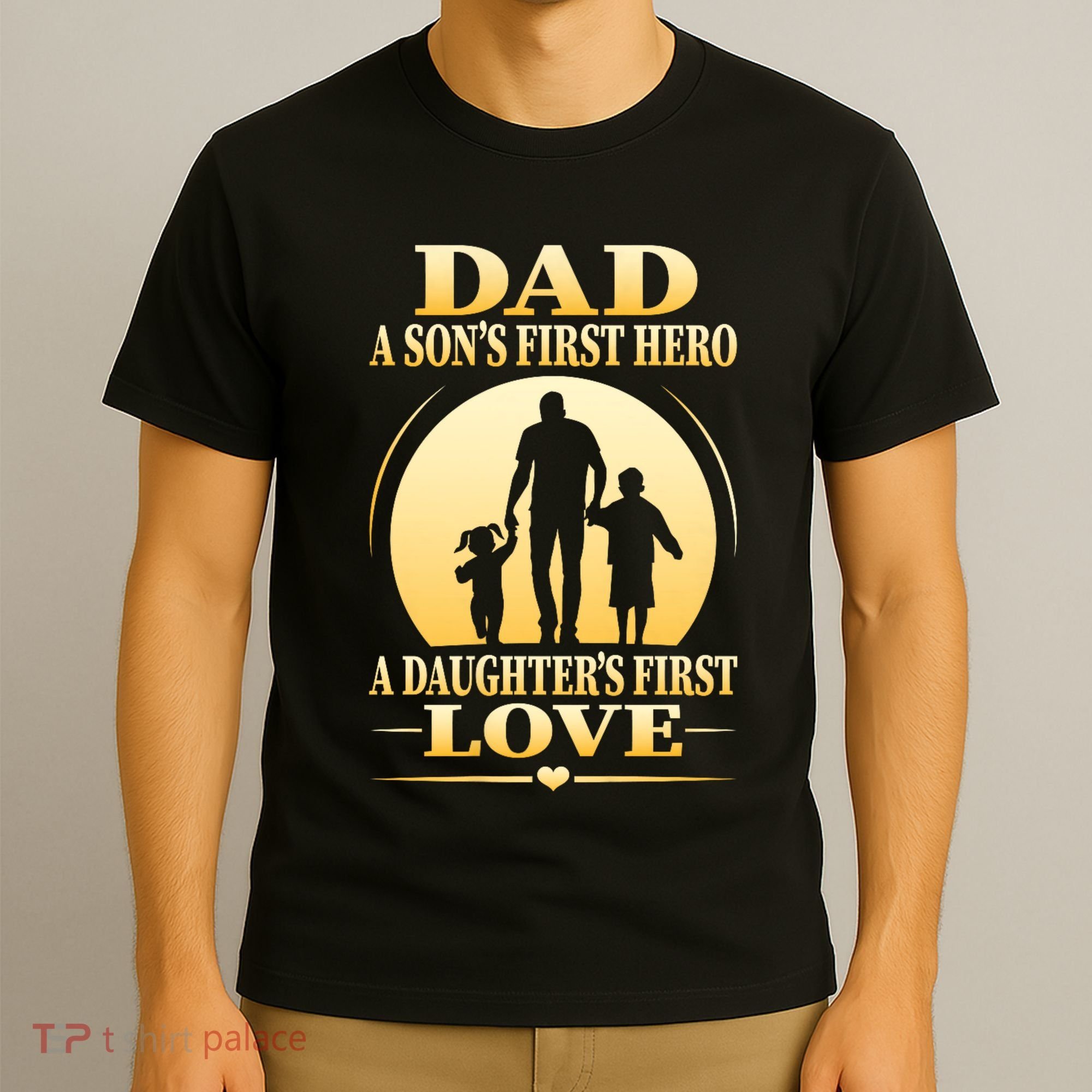 Dad A SonS First Hero A DaughterS First Love T-Shirt