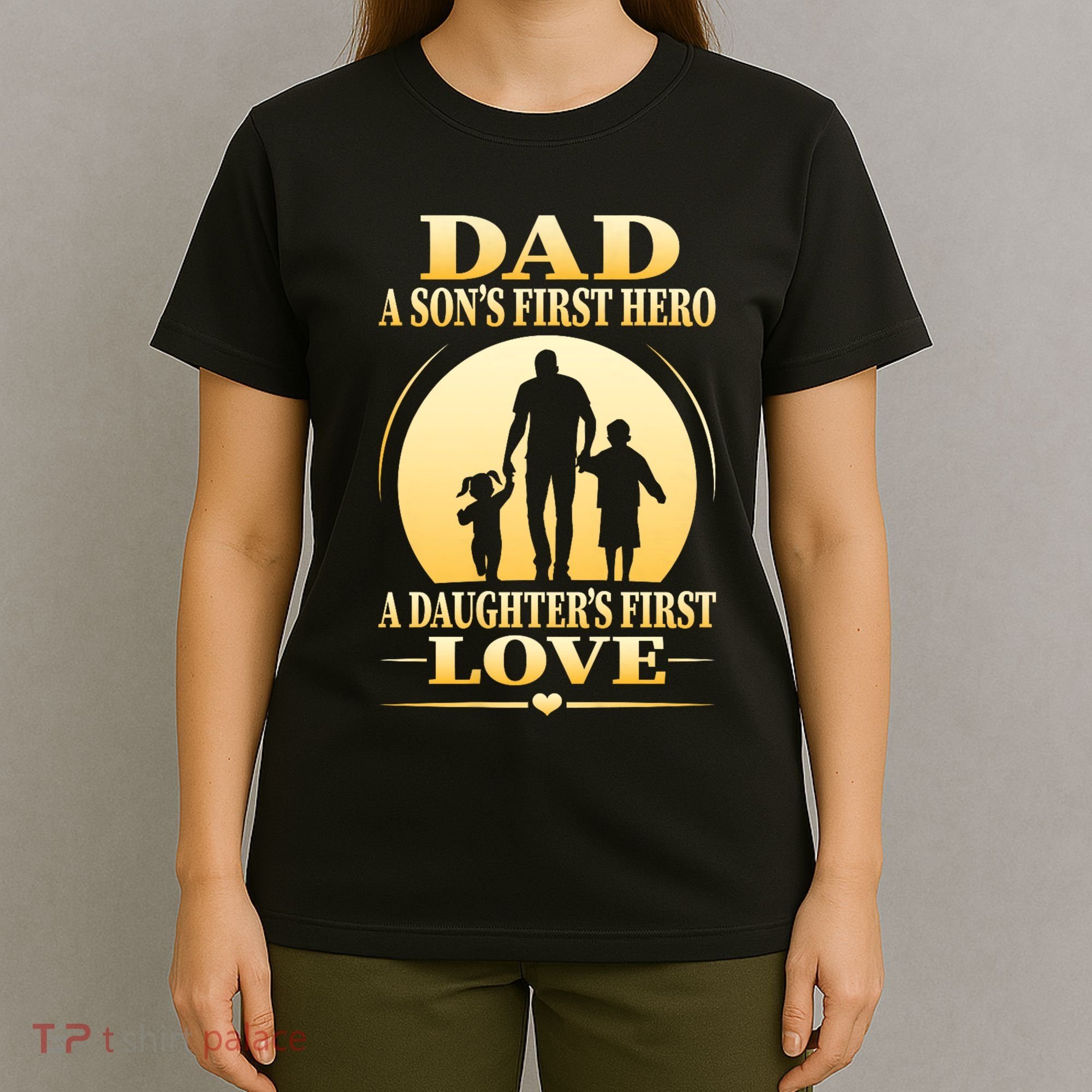 Dad A SonS First Hero A DaughterS First Love T-Shirt