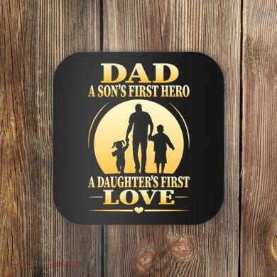 Dad A SonS First Hero A DaughterS First Love Coaster
