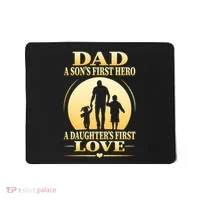 Dad A SonS First Hero A DaughterS First Love Mousepad thumb 0