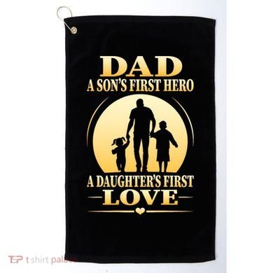 Dad A SonS First Hero A DaughterS First Love Golf Towel